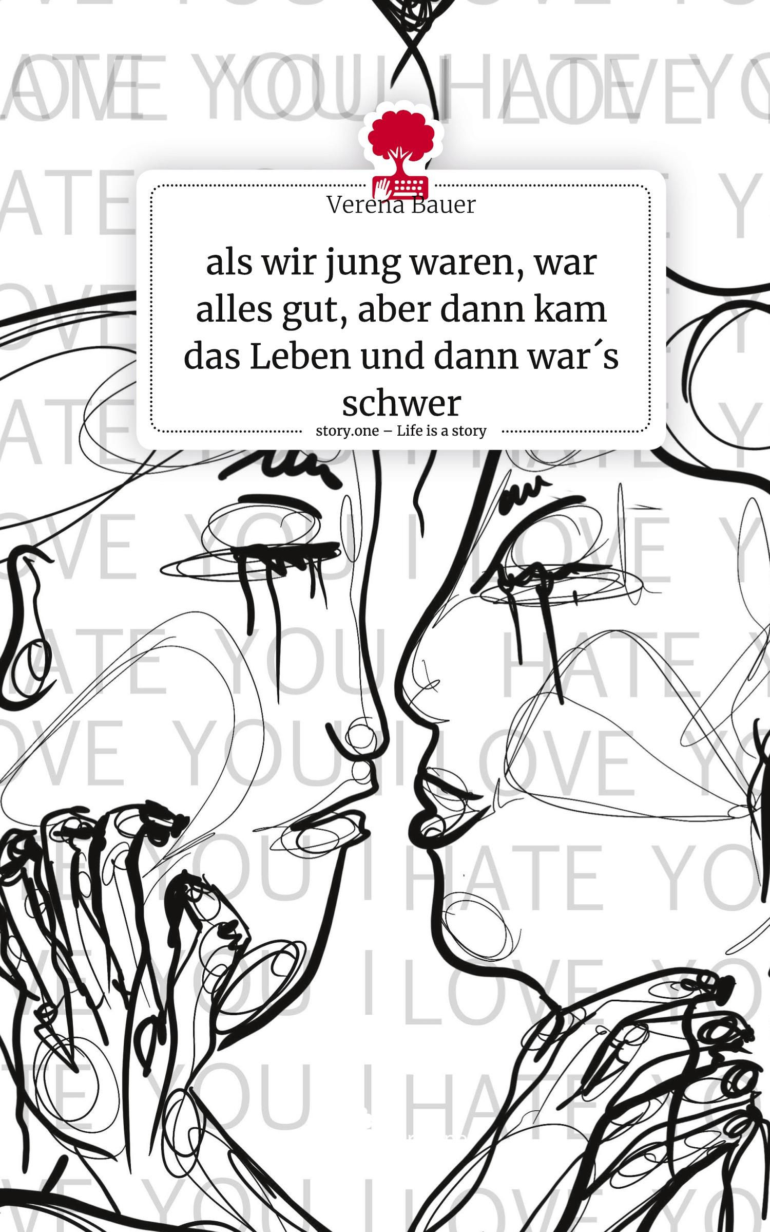 Vorderes Coverbild als wir jung waren, war alles gut, aber dann kam das Leben und dann war´s schwer. Life is a Story - story.one