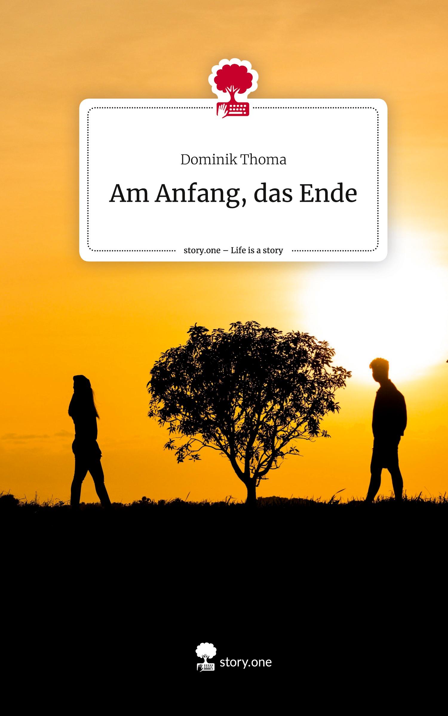 Vorderes Coverbild Am Anfang, das Ende. Life is a Story - story.one