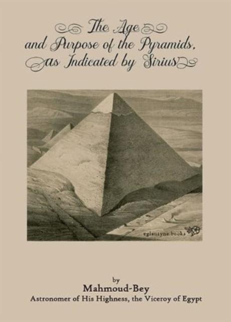 Vorderes Coverbild The Age and Purpose of the Pyramids, as Indicated by Sirius