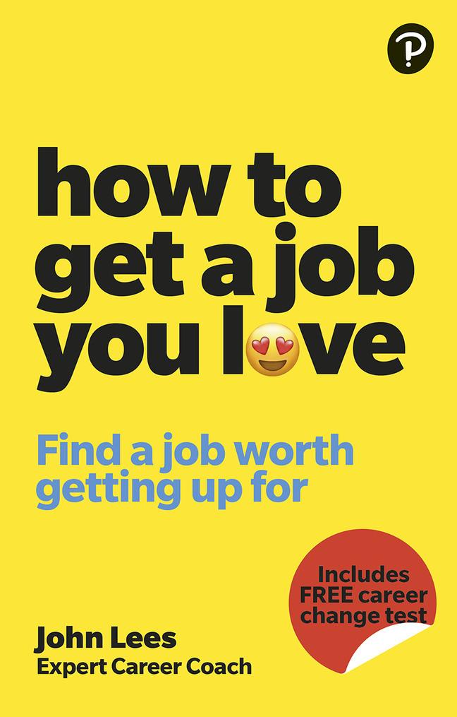 Vorderes Coverbild How To Get A Job You Love: Find a job worth getting up for in the morning
