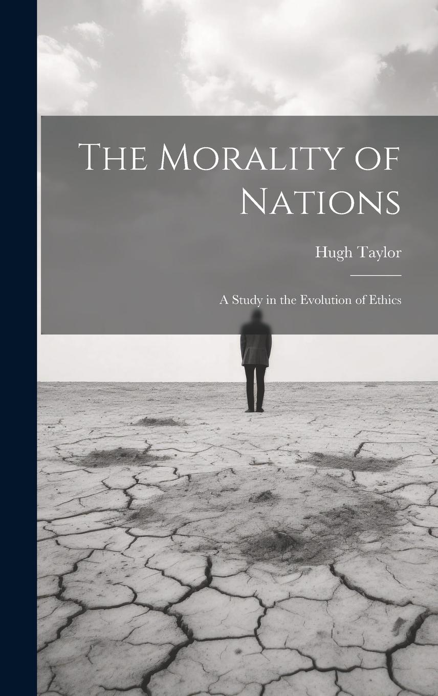 Vorderes Coverbild The Morality of Nations: A Study in the Evolution of Ethics