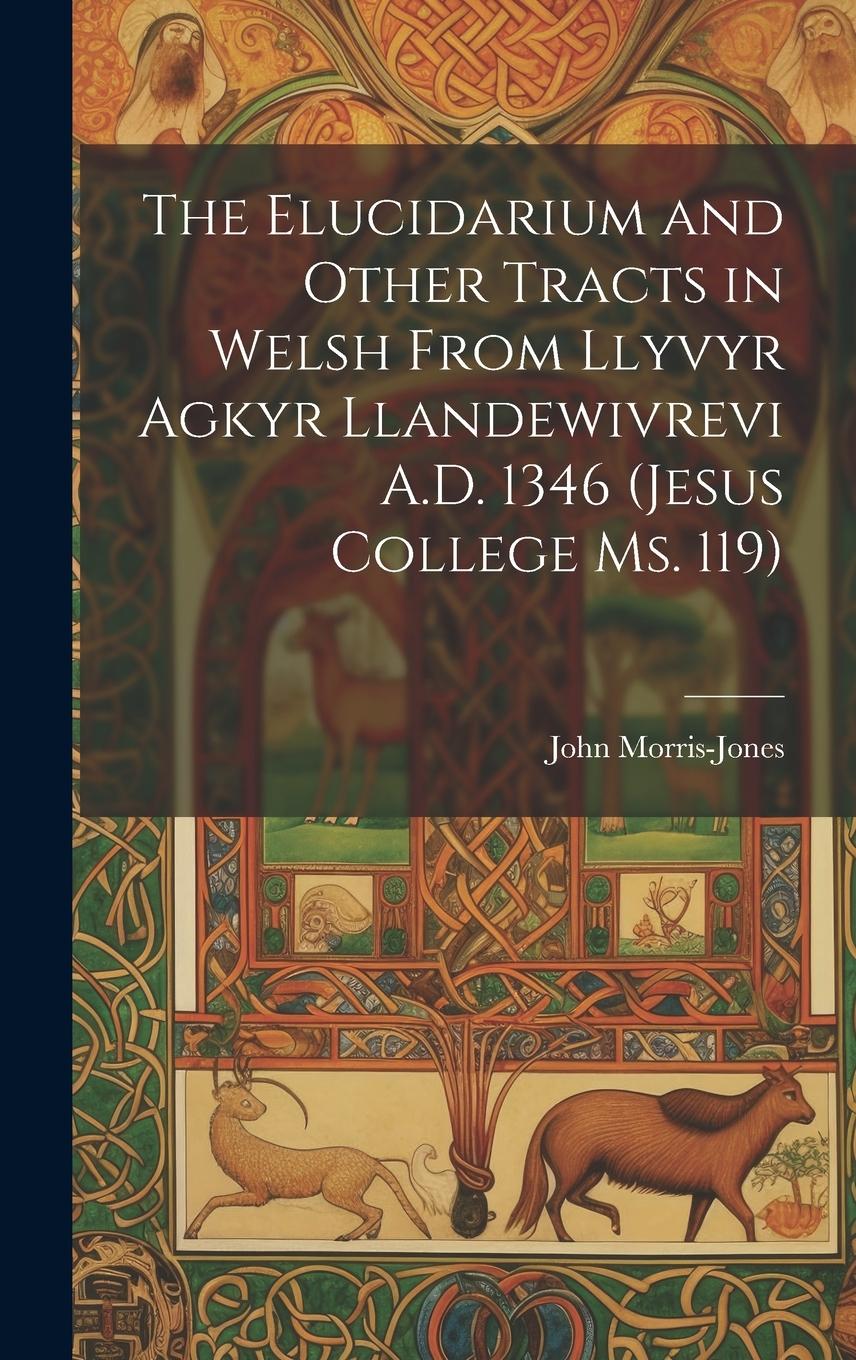 Vorderes Coverbild The Elucidarium and Other Tracts in Welsh from Llyvyr Agkyr Llandewivrevi A.D. 1346 (Jesus College Ms. 119)