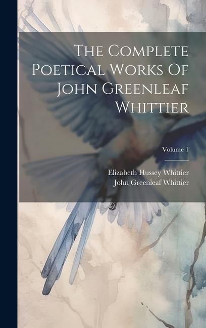 Vorderes Coverbild The Complete Poetical Works Of John Greenleaf Whittier; Volume 1