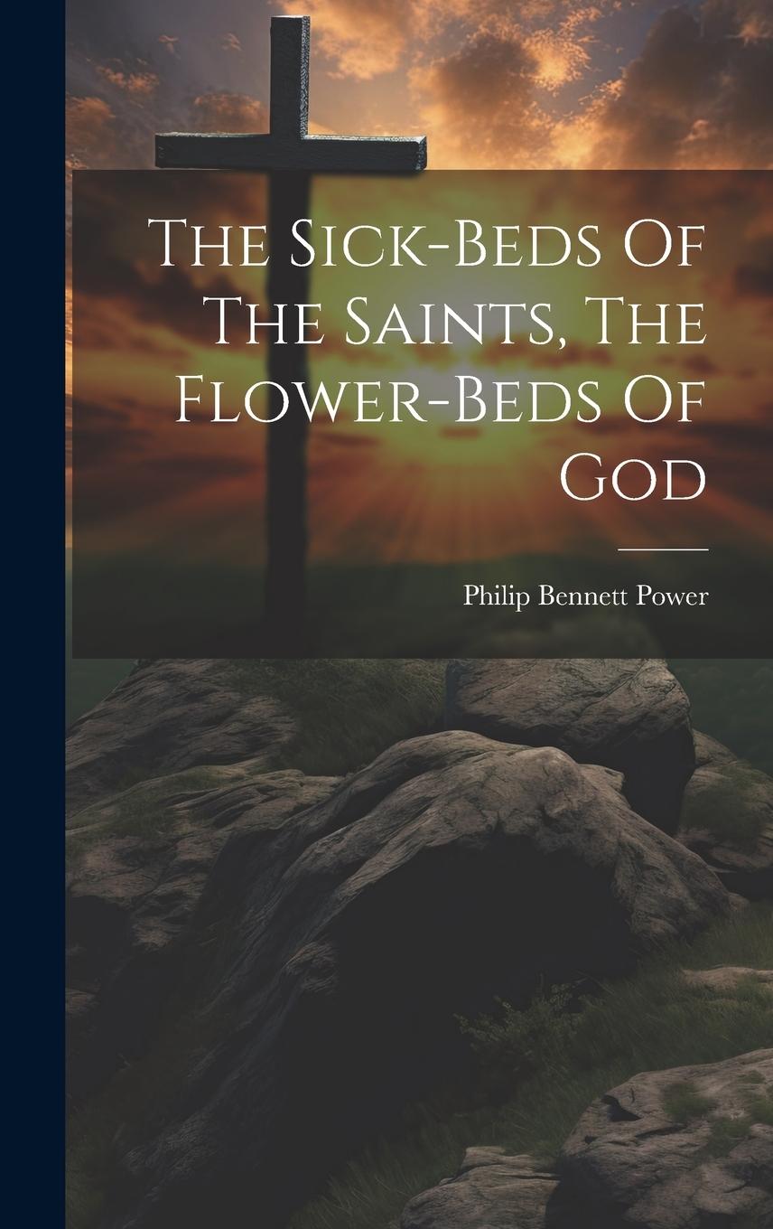 Vorderes Coverbild The Sick-beds Of The Saints, The Flower-beds Of God