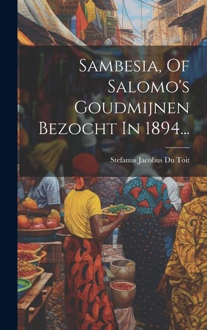 Vorderes Coverbild Sambesia, Of Salomo's Goudmijnen Bezocht In 1894...