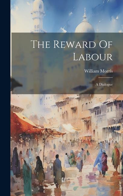 Vorderes Coverbild The Reward Of Labour: A Dialogue