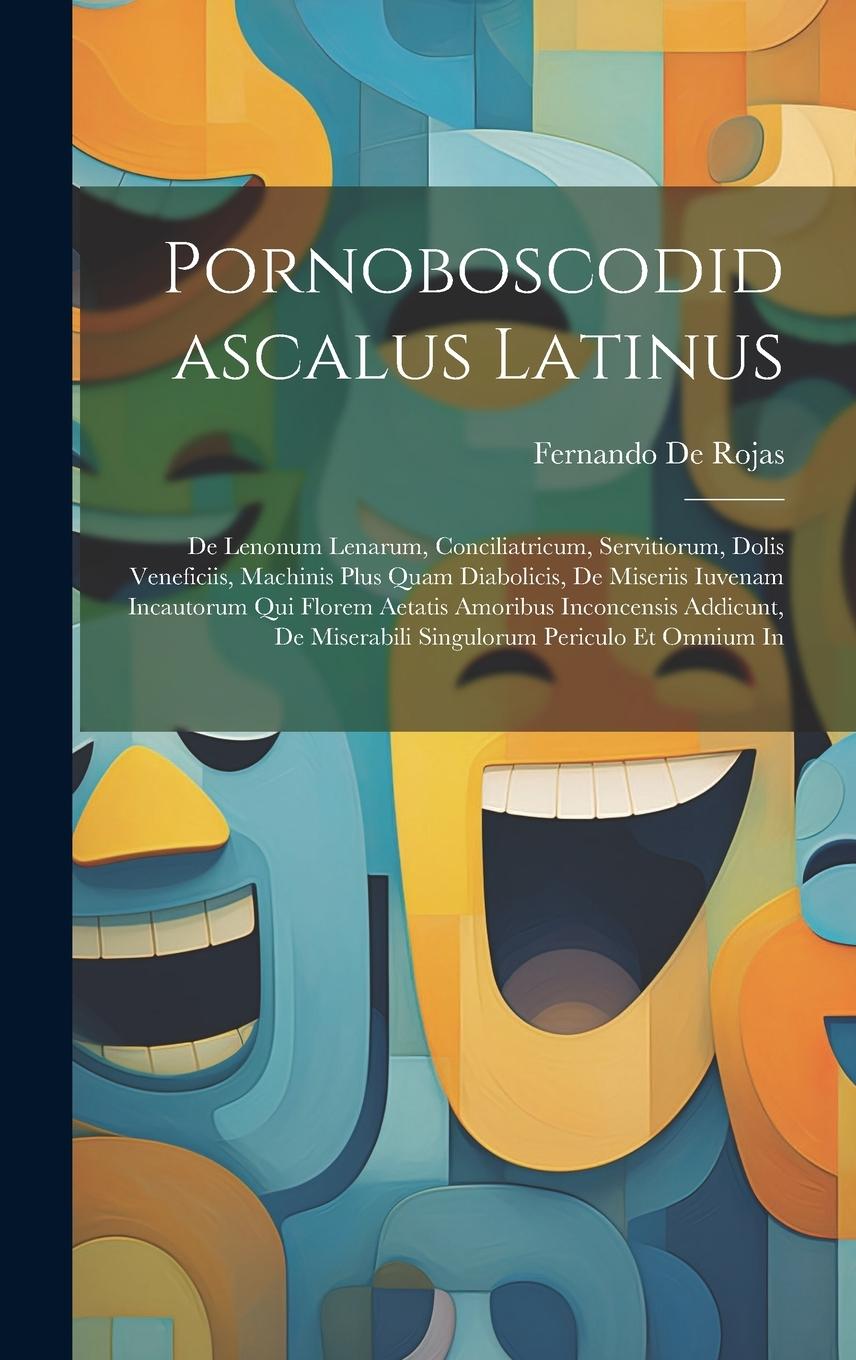 Vorderes Coverbild Pornoboscodidascalus Latinus: De Lenonum Lenarum, Conciliatricum, Servitiorum, Dolis Veneficiis, Machinis Plus Quam Diabolicis, De Miseriis Iuvenam