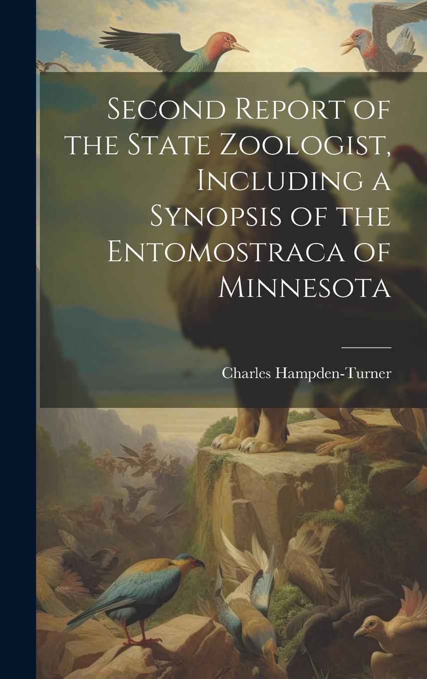 Vorderes Coverbild Second Report of the State Zoologist, Including a Synopsis of the Entomostraca of Minnesota