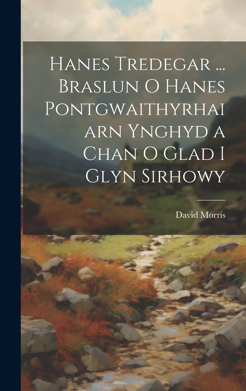 Vorderes Coverbild Hanes Tredegar ... Braslun O Hanes Pontgwaithyrhaiarn Ynghyd a Chan O Glad I Glyn Sirhowy
