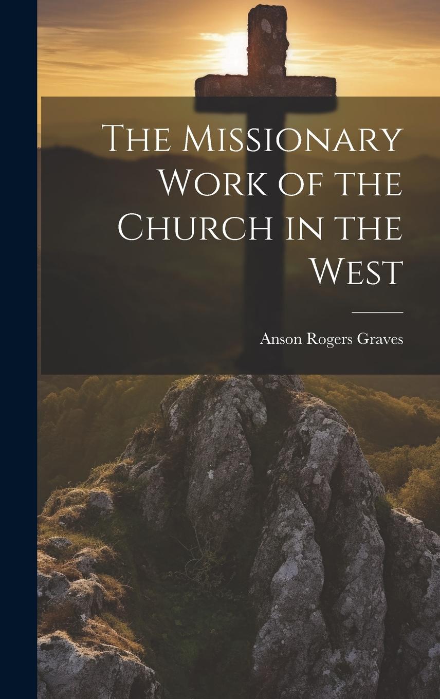 Vorderes Coverbild The Missionary Work of the Church in the West