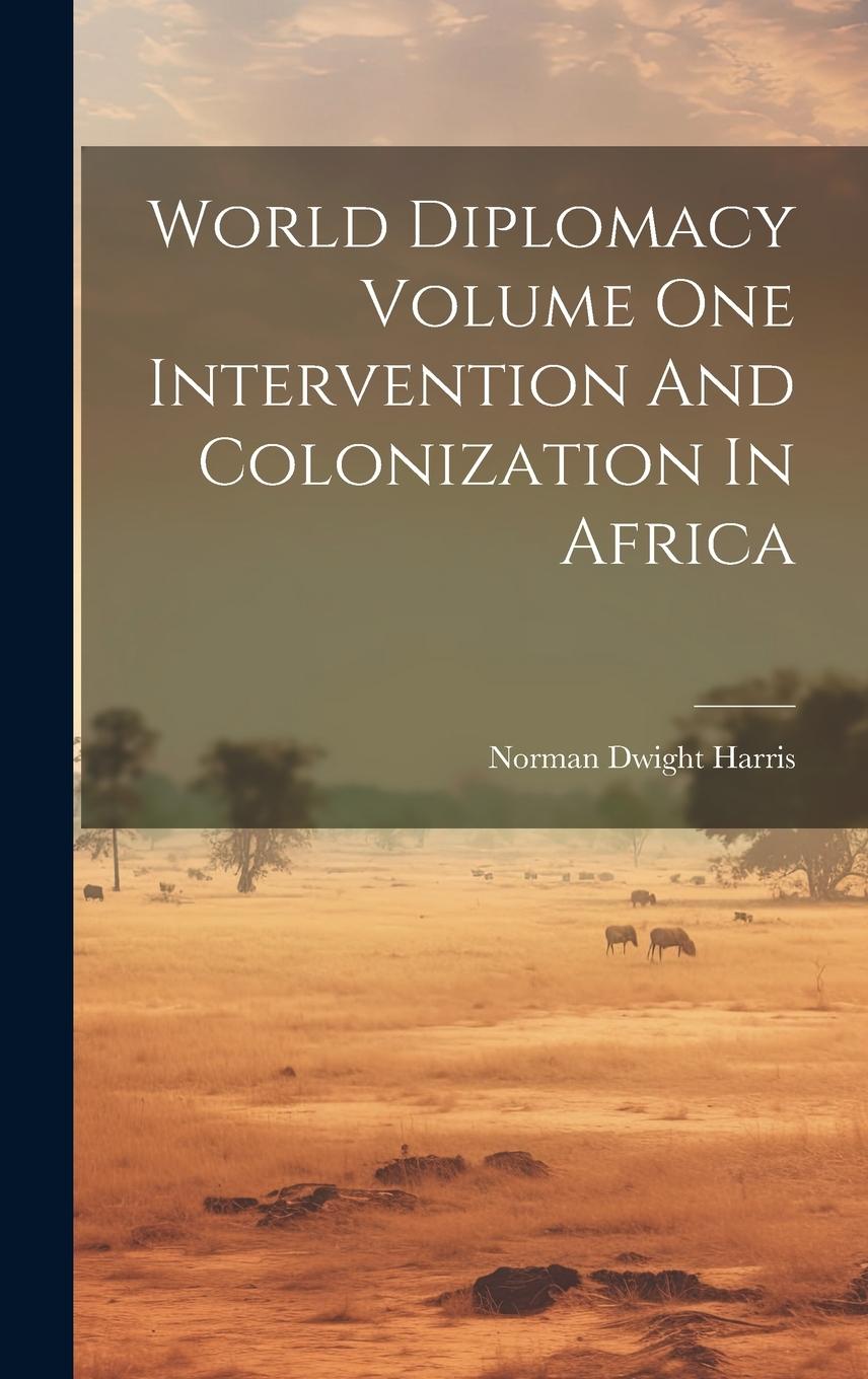 Vorderes Coverbild World Diplomacy Volume One Intervention And Colonization In Africa