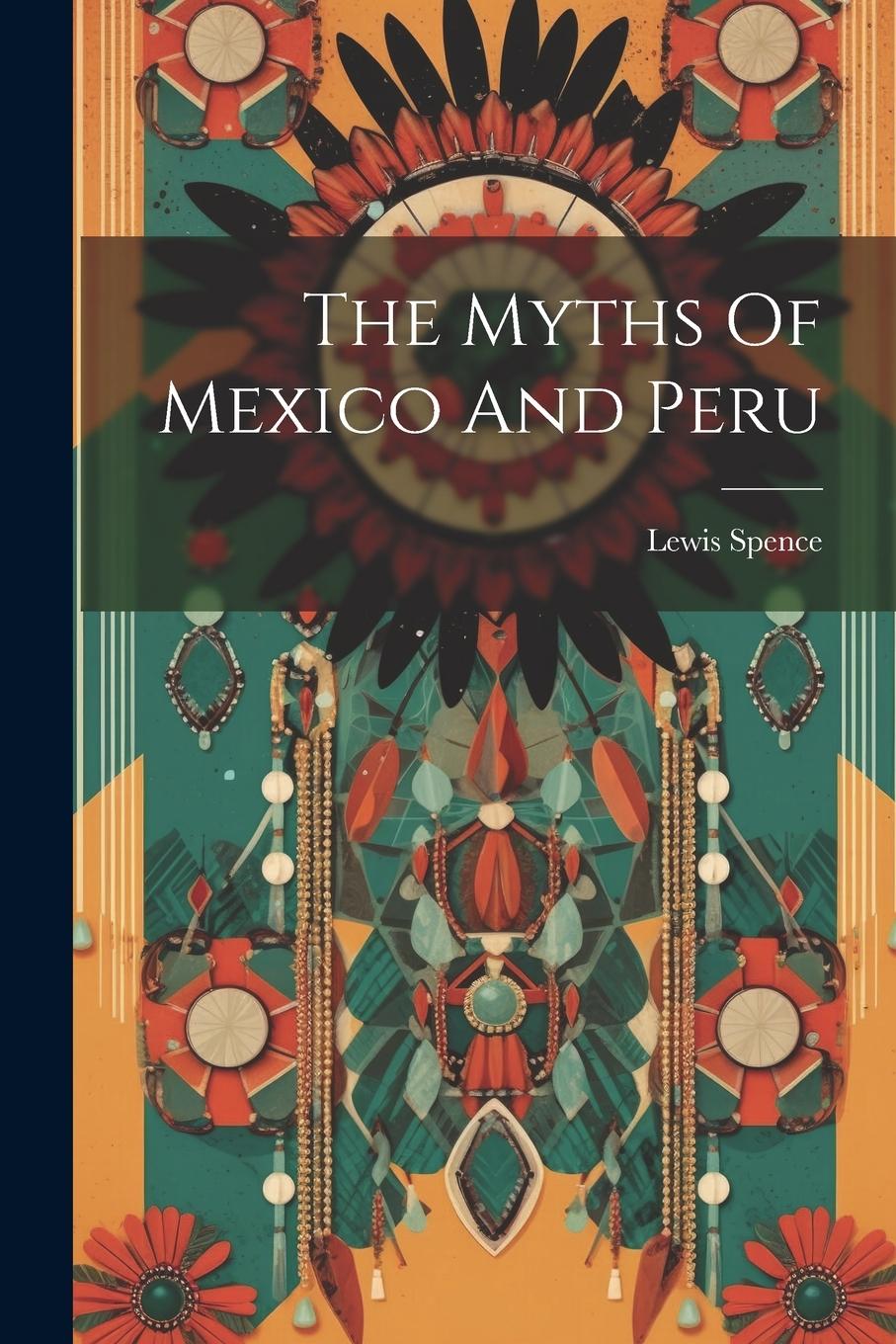 Vorderes Coverbild The Myths Of Mexico And Peru