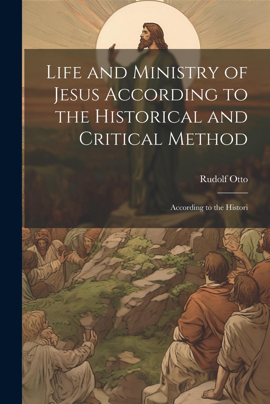 Vorderes Coverbild Life and Ministry of Jesus According to the Historical and Critical Method: According to the Histori