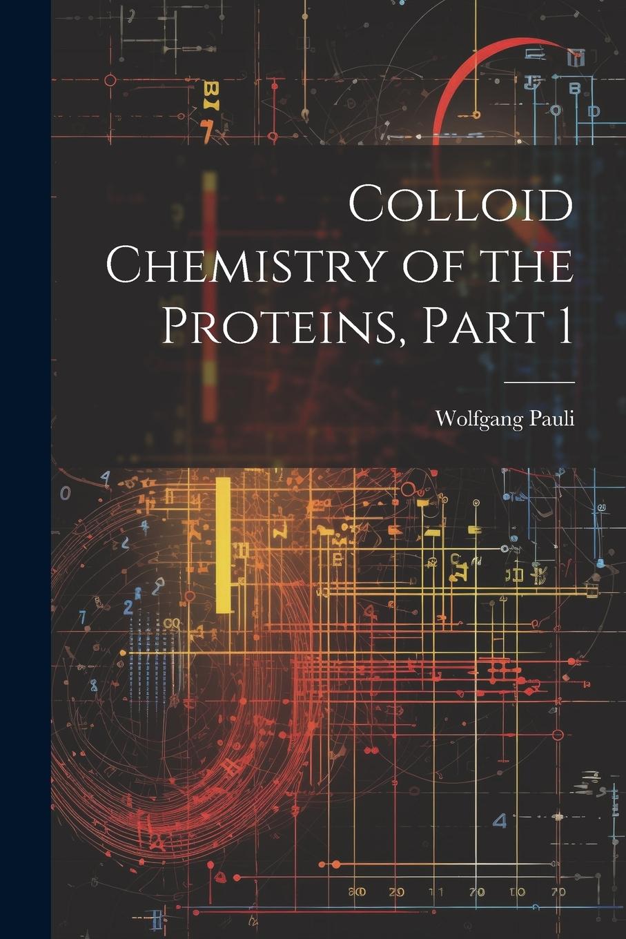 Vorderes Coverbild Colloid Chemistry of the Proteins, Part 1