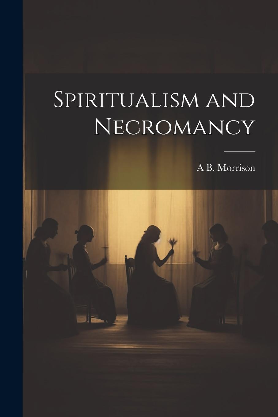 Vorderes Coverbild Spiritualism and Necromancy