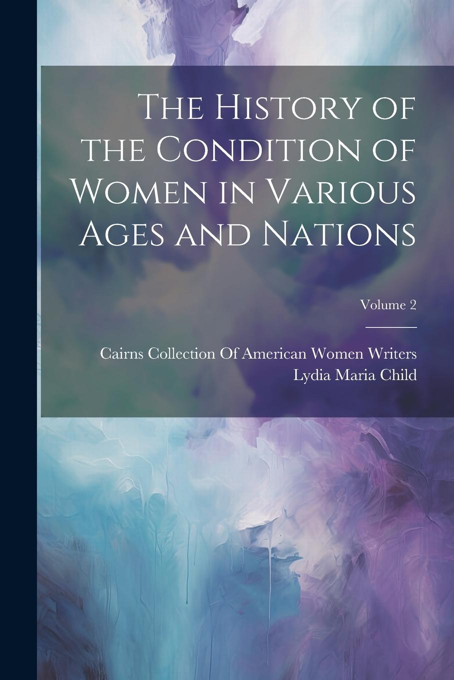Vorderes Coverbild The History of the Condition of Women in Various Ages and Nations; Volume 2