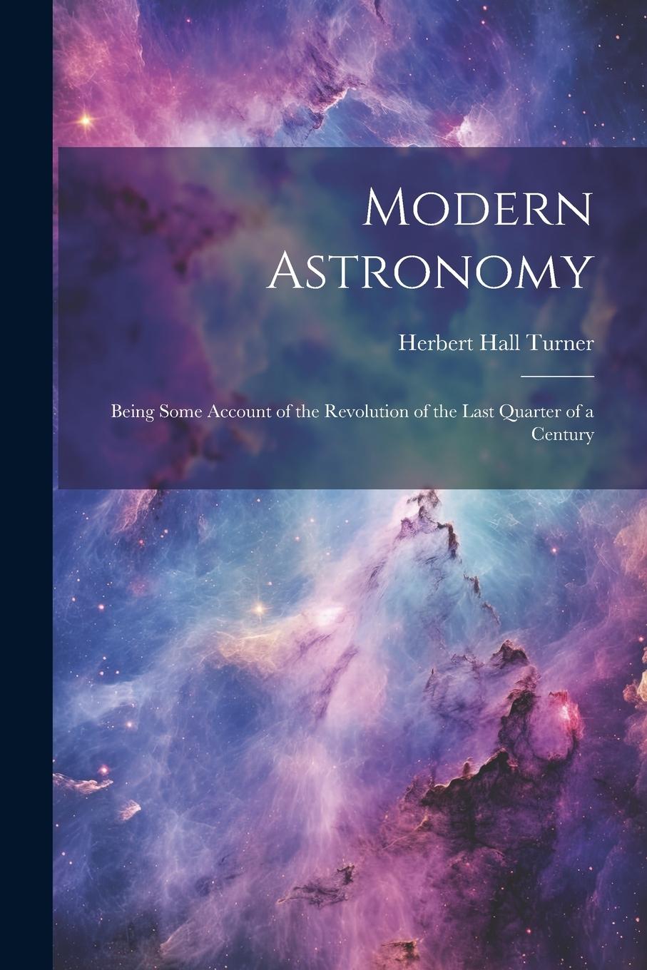 Vorderes Coverbild Modern Astronomy: Being Some Account of the Revolution of the Last Quarter of a Century