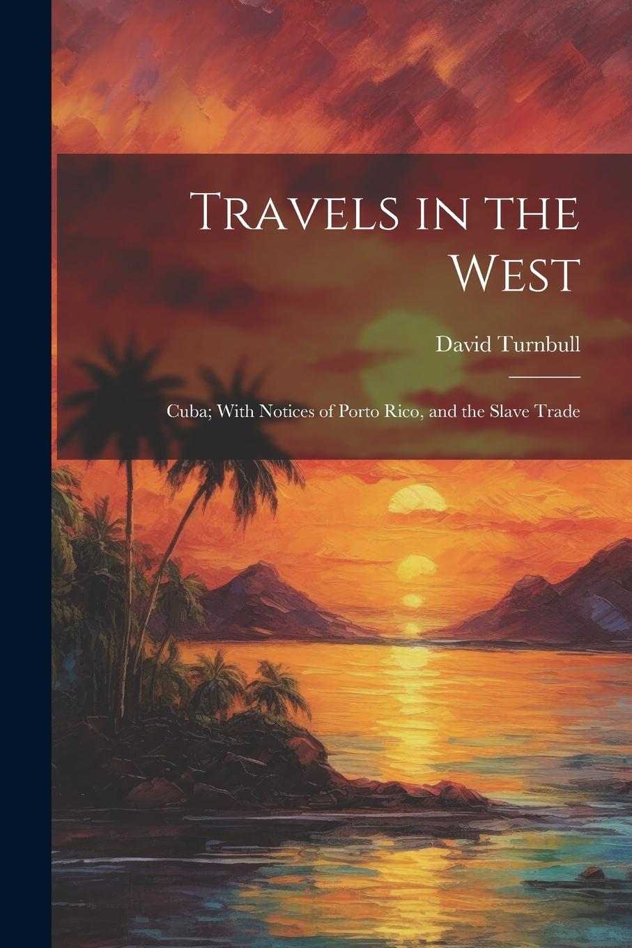 Vorderes Coverbild Travels in the West: Cuba; With Notices of Porto Rico, and the Slave Trade