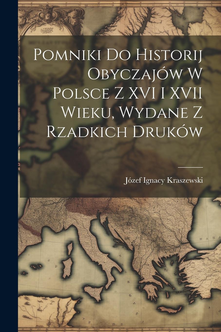 Vorderes Coverbild Pomniki Do Historij Obyczajów W Polsce Z XVI I XVII Wieku, Wydane Z Rzadkich Druków