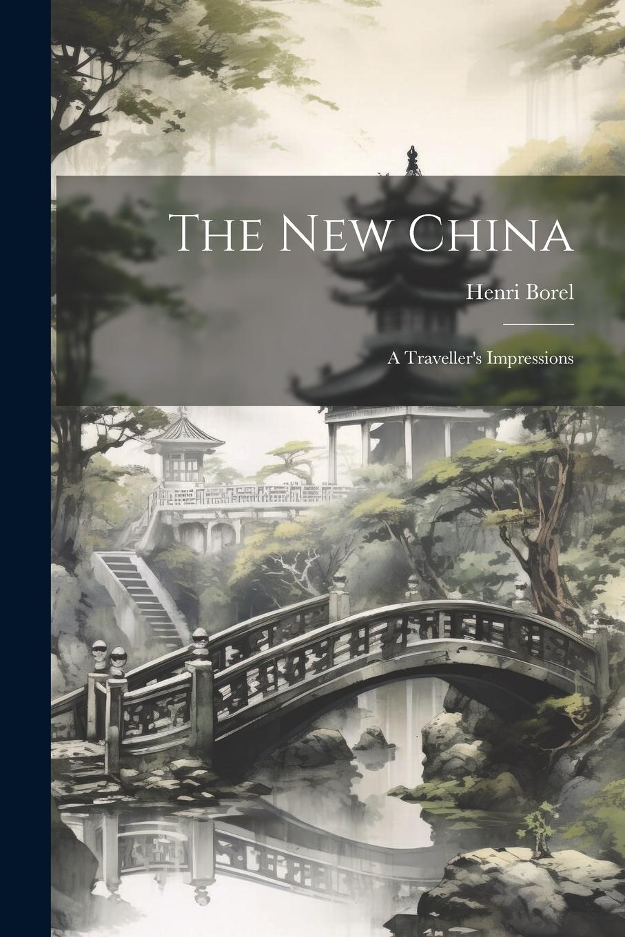 Vorderes Coverbild The New China: A Traveller's Impressions