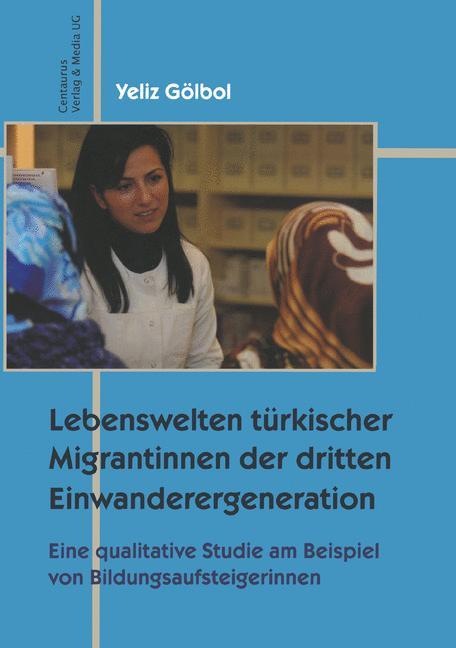 Vorderes Coverbild Lebenswelten türkischer Migrantinnen der dritten Einwanderergeneration