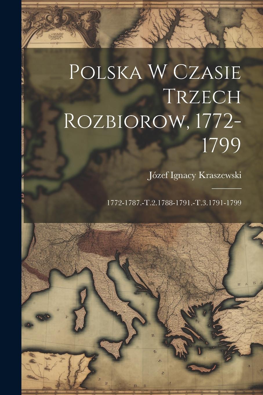 Vorderes Coverbild Polska W Czasie Trzech Rozbiorow, 1772-1799: 1772-1787.-T.2.1788-1791.-T.3.1791-1799