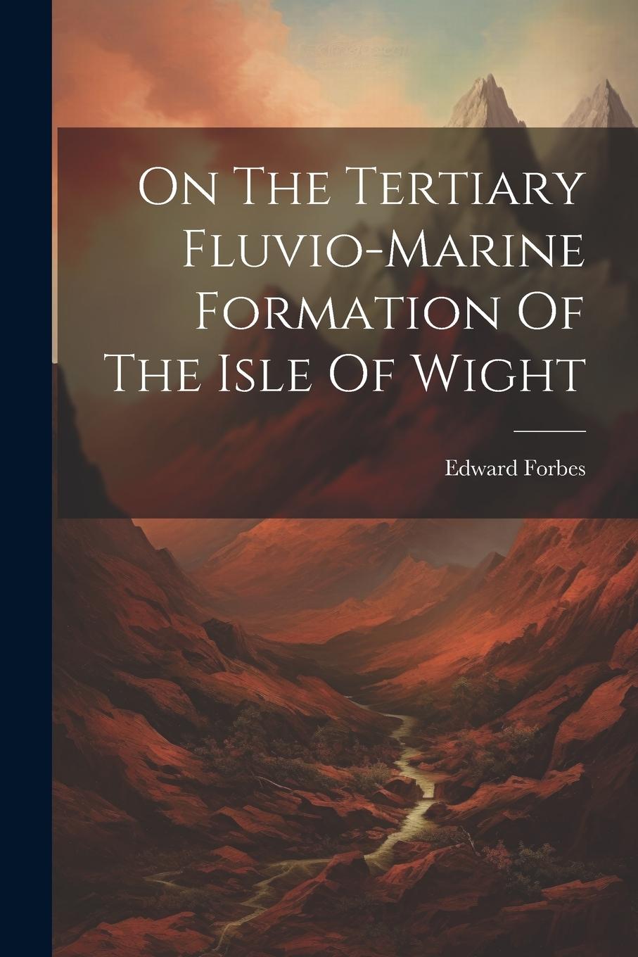 Vorderes Coverbild On The Tertiary Fluvio-marine Formation Of The Isle Of Wight