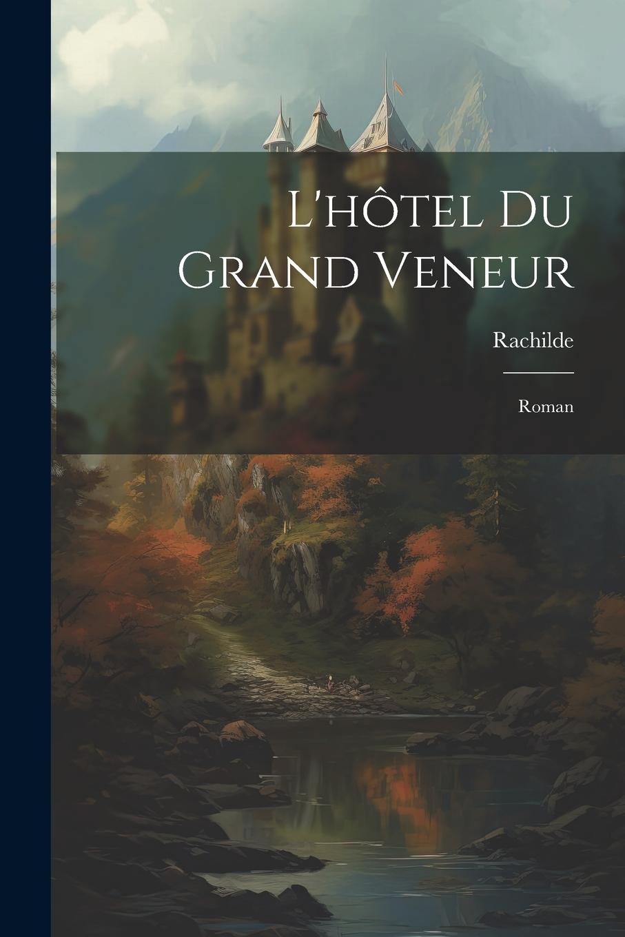 Vorderes Coverbild L'hôtel Du Grand Veneur: Roman