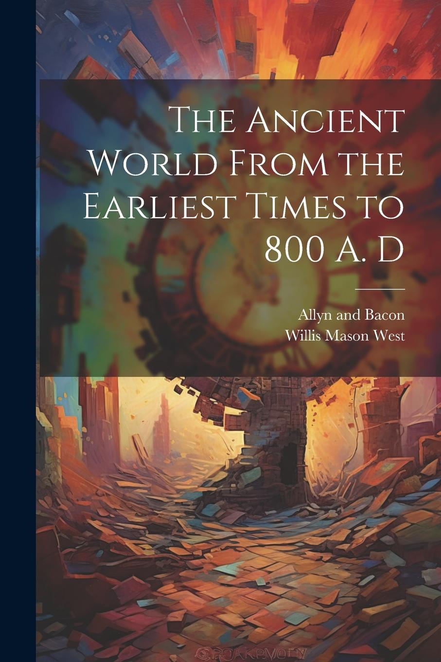 Vorderes Coverbild The Ancient World From the Earliest Times to 800 A. D