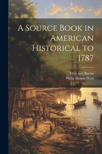 Vorderes Coverbild A Source Book in American Historical to 1787