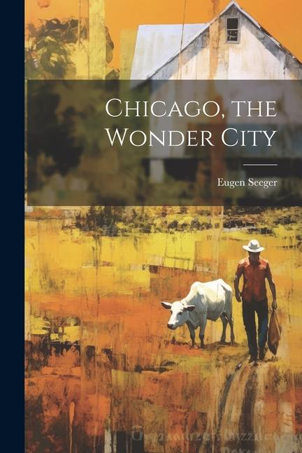 Vorderes Coverbild Chicago, the Wonder City
