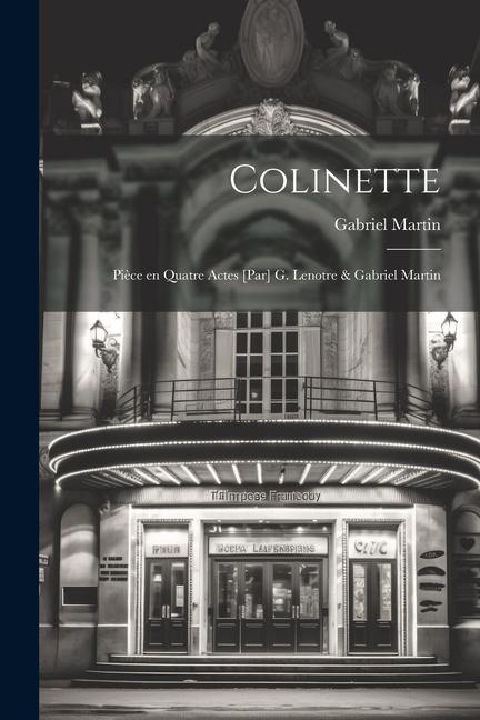 Vorderes Coverbild Colinette; pièce en quatre actes [par] G. Lenotre & Gabriel Martin