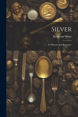 Vorderes Coverbild Silver; its History and Romance