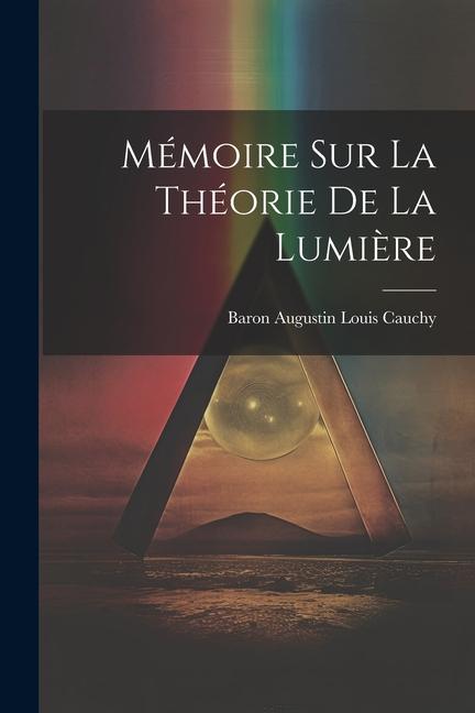 Vorderes Coverbild Mémoire Sur La Théorie De La Lumière