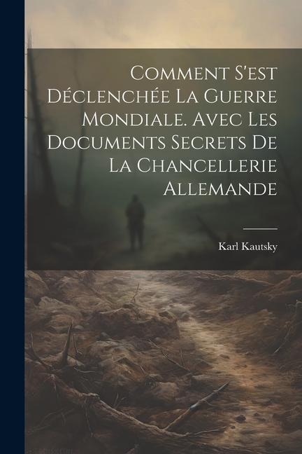 Vorderes Coverbild Comment s'est déclenchée la Guerre mondiale. Avec les documents secrets de la Chancellerie allemande