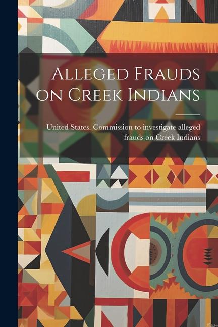 Vorderes Coverbild Alleged Frauds on Creek Indians