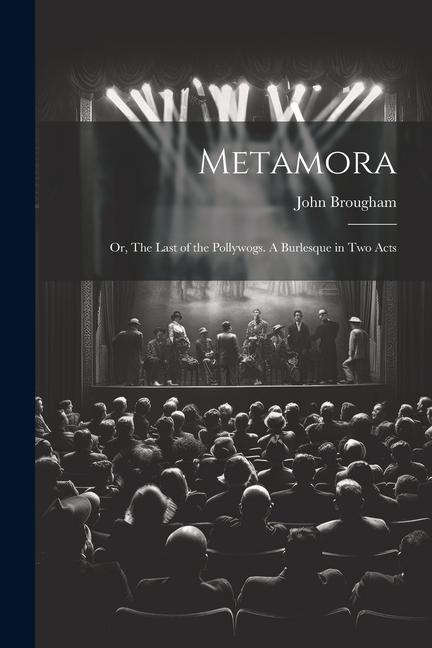 Vorderes Coverbild Metamora; or, The Last of the Pollywogs. A Burlesque in two Acts