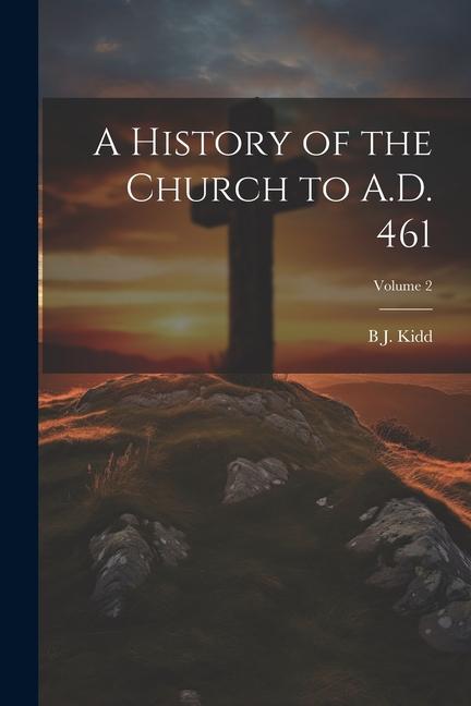 Vorderes Coverbild A History of the Church to A.D. 461; Volume 2