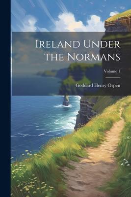 Vorderes Coverbild Ireland Under the Normans; Volume 1