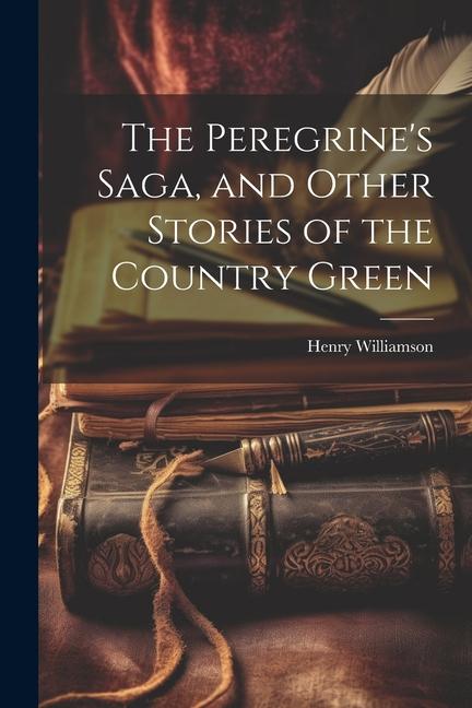Vorderes Coverbild The Peregrine's Saga, and Other Stories of the Country Green