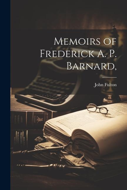 Vorderes Coverbild Memoirs of Frederick A. P. Barnard,
