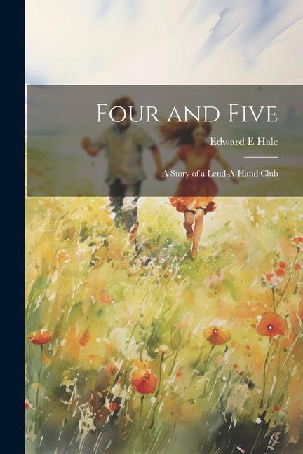 Vorderes Coverbild Four and Five; A Story of a Lend-A-Hand Club