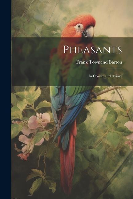 Vorderes Coverbild Pheasants: In Covert and Aviary