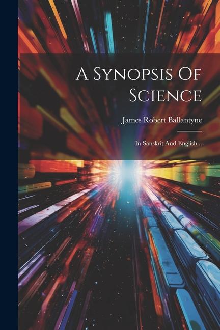 Vorderes Coverbild A Synopsis Of Science: In Sanskrit And English...