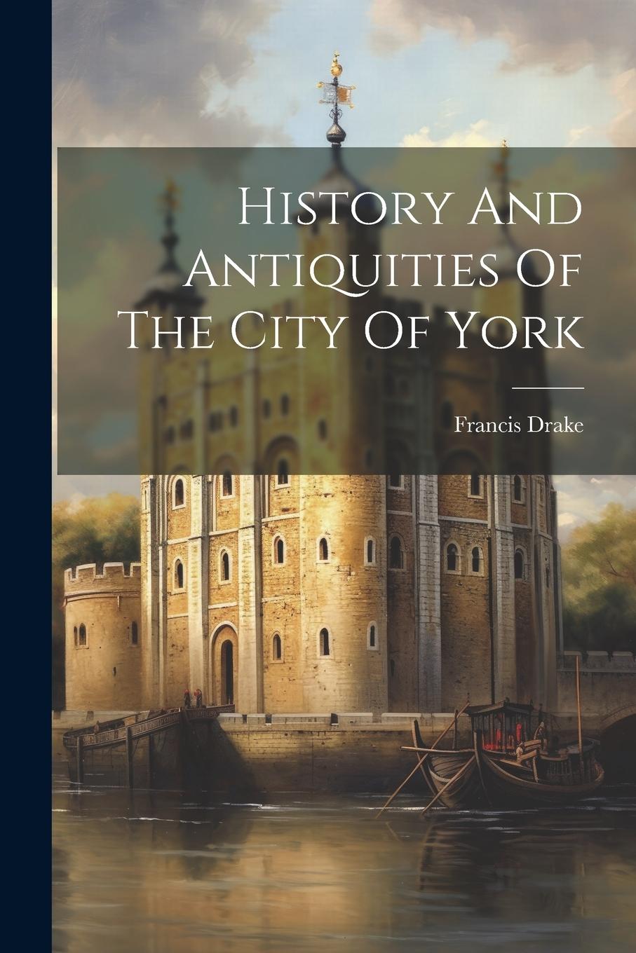 Vorderes Coverbild History And Antiquities Of The City Of York
