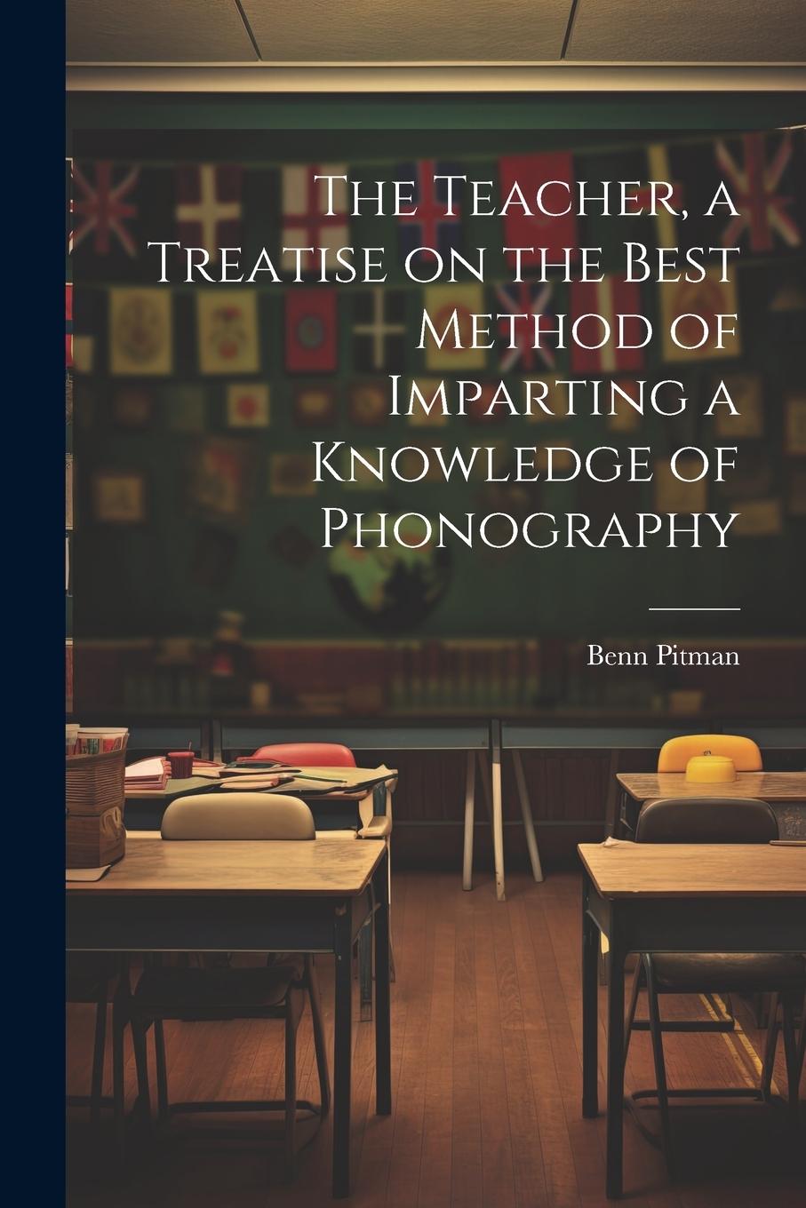 Vorderes Coverbild The Teacher, a Treatise on the Best Method of Imparting a Knowledge of Phonography