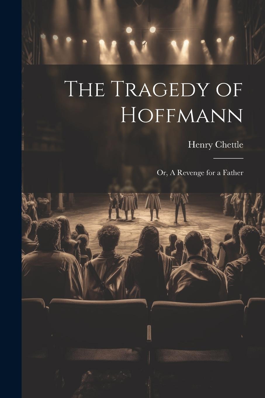 Vorderes Coverbild The Tragedy of Hoffmann; or, A Revenge for a Father