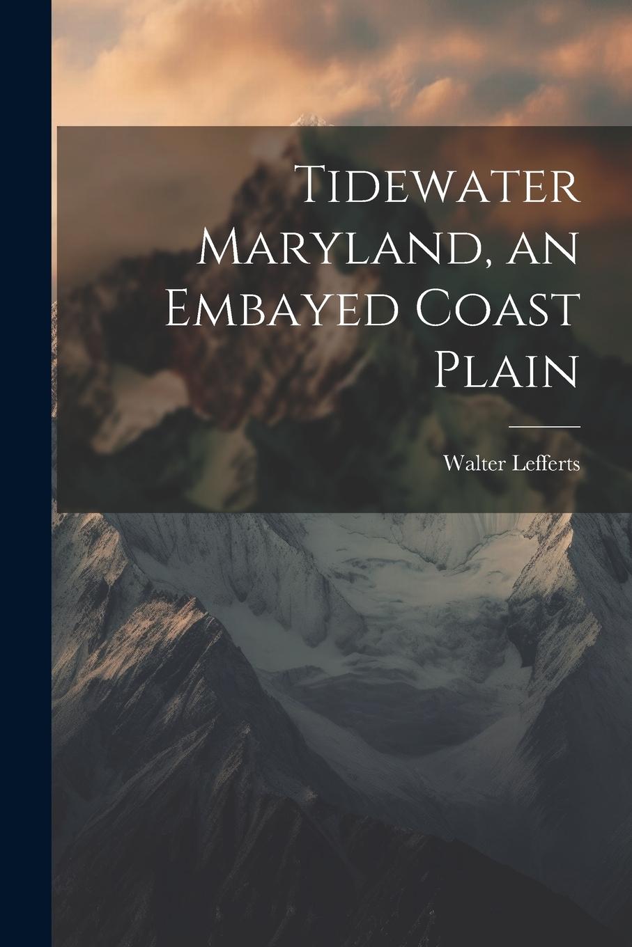 Vorderes Coverbild Tidewater Maryland, an Embayed Coast Plain