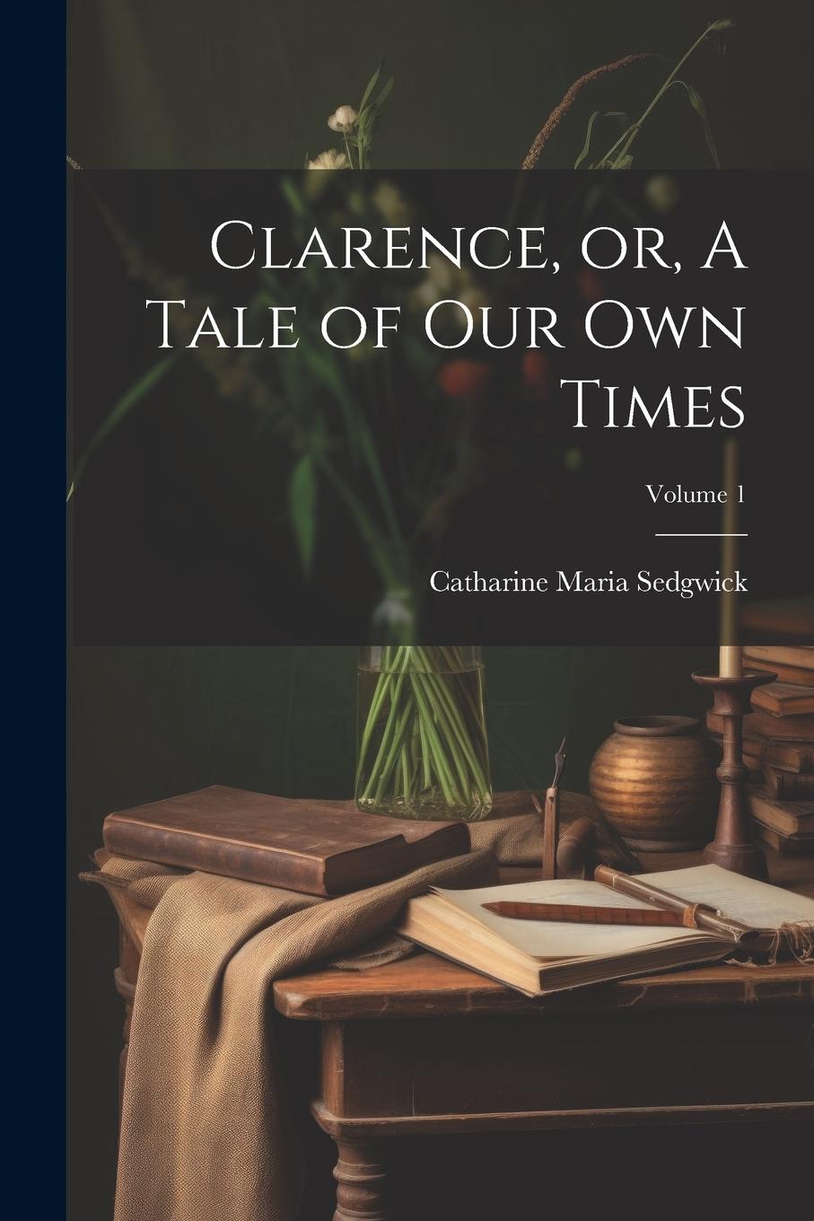 Vorderes Coverbild Clarence, or, A Tale of our own Times; Volume 1