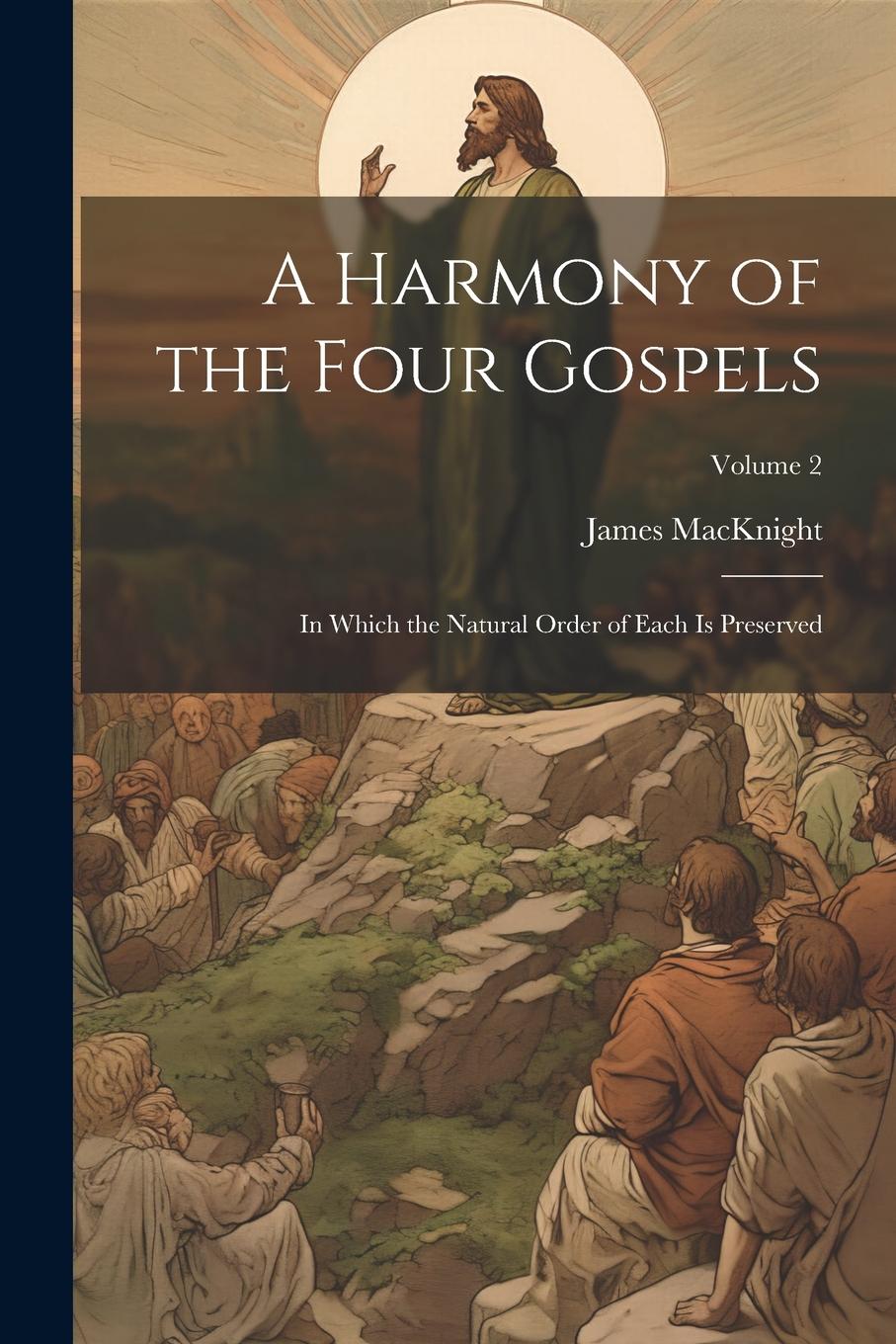 Vorderes Coverbild A Harmony of the Four Gospels: In Which the Natural Order of Each is Preserved; Volume 2